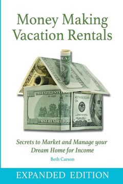 Money Making Vacation Rentals- Expanded: With Online Resources