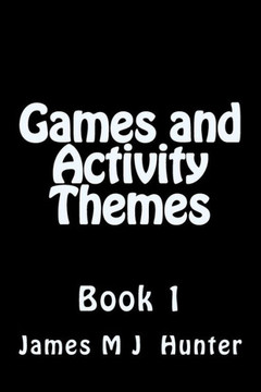 Games and Activity Themes: Book 1 Games and Activity Themes: Book 1