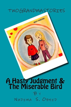 A Hasty Judgment & The Miserable Bird: Two Grandma Stories