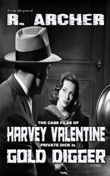 The Case Files of Harvey Valentine: Private Dick in Gold Digger