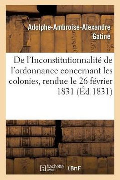 De l'Inconstitutionnalité de l'ordonnance concernant les colonies (French Edition)