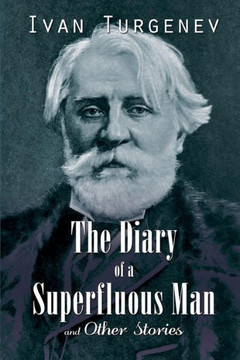 The Diary of a Superfluous Man and Other Stories : 9781511943475