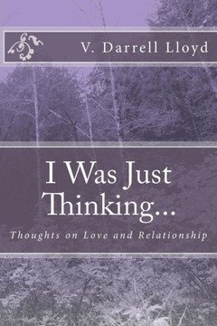 I Was Just Thinking...: Thoughts on Love and Relationship
