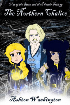 The Northern Chalice: The War of the Siren and the Phoenix Trilogy