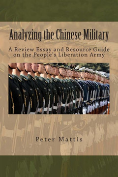 Analyzing the Chinese Military: A Review Essay and Resource Guide on the People's Liberation Army