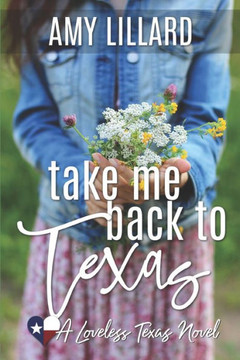 Take Me Back To Texas: a small town, contemporary romance