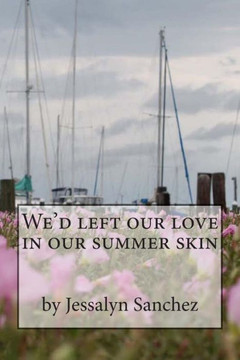 We'd left our love in our summer skin