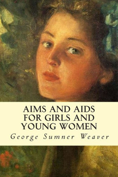 Aims and Aids for Girls and Young Women : 9781511970426