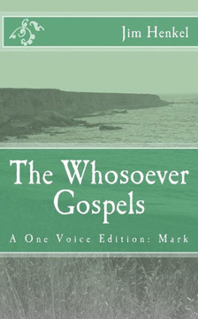 The Whosoever Gospels: A One Voice Edition: Mark