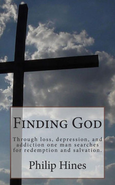 Finding God: Through loss, depression, and addiction one man searches for redemption.