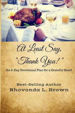 At Least Say, ""Thank You!"": An 8-Day Devotional Plan for a Grateful Heart