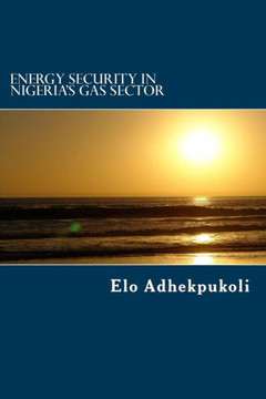 Energy Security In Nigeria's Gas Sector Energy Security In Nigeria's Gas Sector