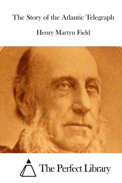The Story of the Atlantic Telegraph : 9781512006766