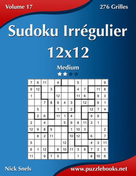 Sudoku Irregulier 12x12 - Medium - Volume 17 - 276 Grilles