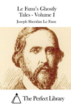 Le Fanu's Ghostly Tales - Volume I
