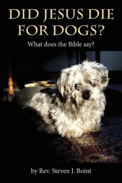 Did Jesus Die For Dogs?: What does the Bible say?