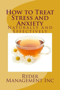 How to Treat Stress and Anxiety: Naturally and Effectively