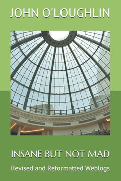 Insane But Not Mad: Revised and Reformatted Weblogs