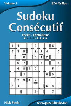 Sudoku Consecutif - Facile ??Diabolique - Volume 1 - 276 Grilles
