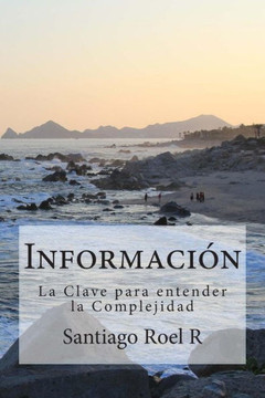 Informacian: La clave para entender la Complejidad