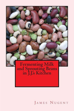 Fermenting Milk and Sprouting Beans in J.J.'s Kitchen