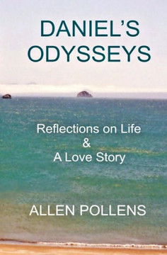 Daniel's Odysseys: Reflections on Life & A Love Story