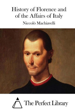History of Florence and of the Affairs of Italy : 9781512060317