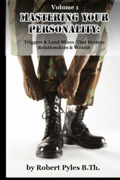 Mastering Your Personality: Triggers & Landmines That Destroy Relationships & Wealth