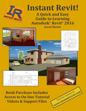 Instant Revit!: A Quick and Easy Guide to Learning Autodesk(R) Revit(R) 2016