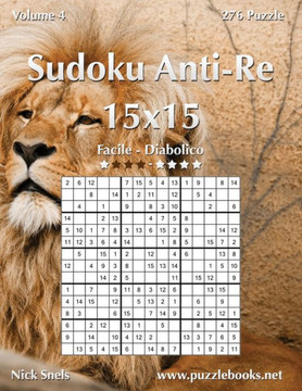 Sudoku Anti-Re 15x15 - Da Facile a Diabolico - Volume 4 - 276 Puzzle