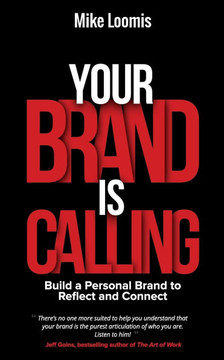 Your Brand Is Calling: Build a Personal Brand to Reflect and Connect