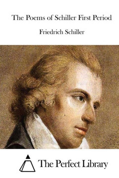 The Poems of Schiller First Period The Poems of Schiller First Period