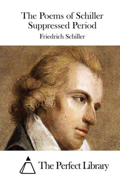 The Poems of Schiller Suppressed Period The Poems of Schiller Suppressed Period