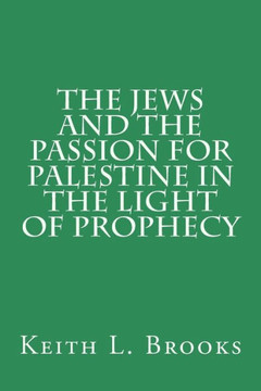 The Jews and the Passion for Palestine in the Light of Prophecy