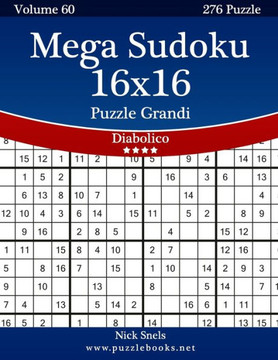 Mega Sudoku 16x16 Puzzle Grandi - Diabolico - Volume 60 - 276 Puzzle - Large Print