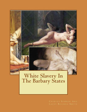 White Slavery In The Barbary States : 9781512112115