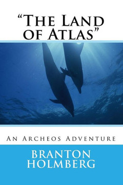 ""The Land of Atlas"": An Archeo's Adventure