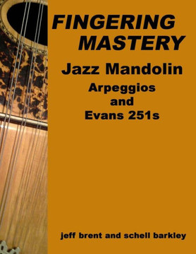 Fingering Mastery - Jazz Mandolin Arpeggios: & Evans 251s