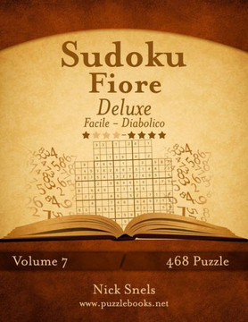 Sudoku Fiore Deluxe - Da Facile a Diabolico - Volume 7 - 468 Puzzle