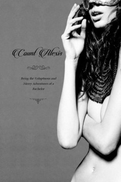 Count Alexis: Being the Voluptuous and Merry Adventures of a Bachelor