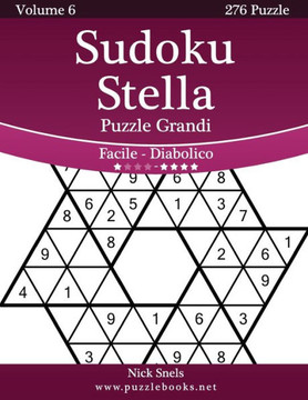 Sudoku Stella Puzzle Grandi - Da Facile a Diabolico - Volume 6 - 276 Puzzle - Large Print