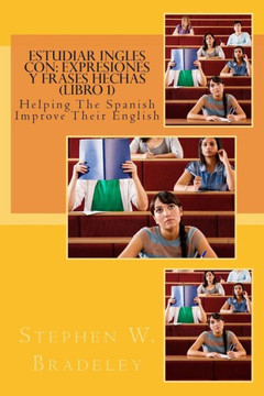 Estudiar Ingles con: Expresiones y Frases Hechas (Libro 1): Helping The Spanish Improve Their English