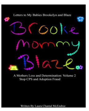 Letters To My Babies Brookelyn and Blaze, A Mothers Loss and Determination Vol 2: Letters to my babies