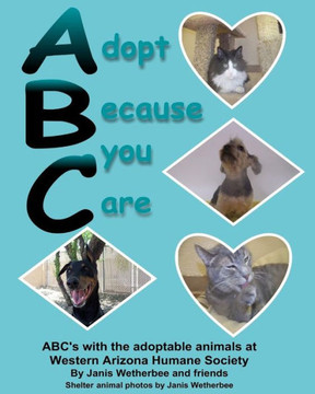 Adopt Because you Care: ABC's with shelter pets.