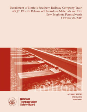 Railroad Accident Report Derailment of Norfolk Southern Railway Company Train 68QB119 with Release of Hazardous Materials and Fire New Brighton, Penns : 9781512159455