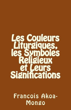 Les Couleurs Liturgiques, les Symboles Religieux et Leurs Significations