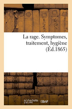 La rage. Symptomes, traitement, hygiène (French Edition)