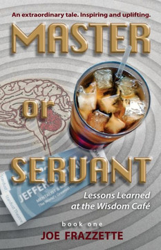 Master or Servant: Lesson Learned at the Wisdom Cafe