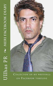 Meri Facebook Diary: Collecton of my writings on Facebook timeline