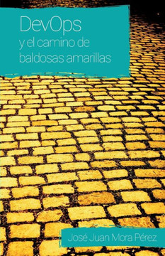 DevOps y el camino de baldosas amarillas DevOps y el camino de baldosas amarillas